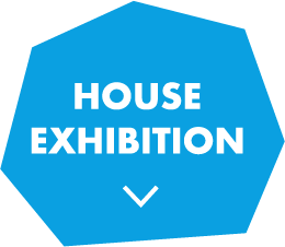 HOUSE　EXHIBITION